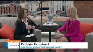 Midwest Access - Senior Moments with Leslie Vick: Probate Explained