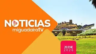 MIGUADAIRA TV NOTICIAS 20 01 2026