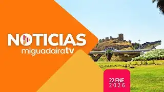 MIGUADAIRA TV NOTICIAS 22 01 2026