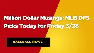 💰 Million Dollar Musings: MLB DFS Picks Today for Friday 3/28 ⚾🔥