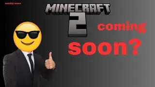 minecraft 2 dropping soon? | weekly news