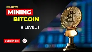 Mining Bitcoin 💰 - Level 1 | ESL News
