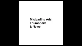 Misleading Ads, Thumbnails & News