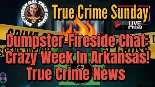 Missing Persons, True Crime News, Crazy Week In Arkansas