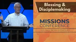 Missions Conference - Tom Horn - Blessing & Disciplemaking
