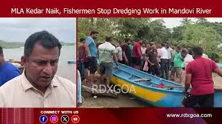 MLA Kedar Naik, Fishermen Stop Dredging Work in Mandovi River