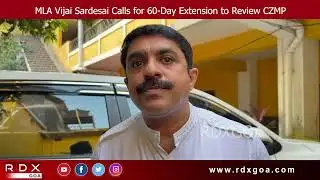 MLA Vijai Sardesai Calls for 60-Day Extension to Review CZMP | 22/01/2026