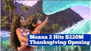 ‘Moana 2’ Hits $220M Thanksgiving Opening