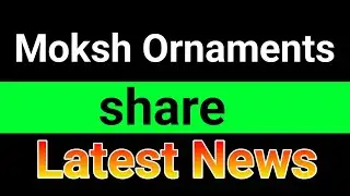 Moksh Ornaments share latest news