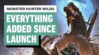 Monster Hunter Wilds: Everything Major Added Since Launch