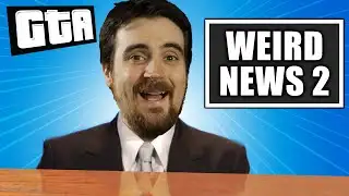 MORE WEIRD NEWS | GTA 5
