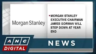 Morgan Stanley Executive Chairman James Gorman will step down at year end | ANC