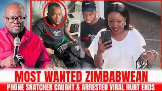 Most Wanted Zimbabwean Phone Snatcher Arrested After Viral Manhunt