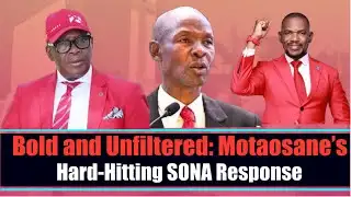 Motaosane Comes Out Swinging in SONA 2025 Debate