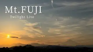 Mount Fuji Twilight Live｜富士山夕焼けライブカメラ｜Japan 4K
