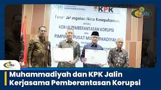 Muhammadiyah and the Corruption Eradication Commission (KPK) Establish Cooperation to Eradicat Co...
