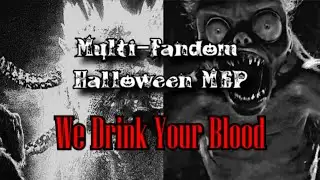 Multi-Fandom Halloween MEP | WE DRINK YOUR BLOOD (Full)
