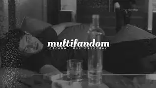 Multifandom | alcoholism