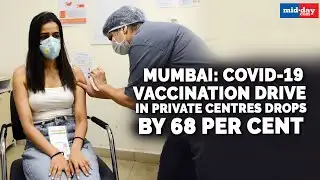 Mumbai: Covid-19 vaccination drive in private centres drops by 68 per cent