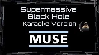 Muse • Supermassive Black Hole (CC) 🎤 [Karaoke] [Instrumental Lyrics]