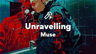 Muse, Unravelling (Lyrics)