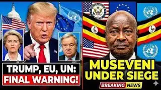 MUSEVENI UNDER SIEGE: Trump, UN, EU & US Senate Send Final Warning to Uganda