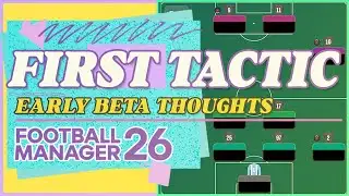 My First Tactic | FM26 Early Beta Thoughts