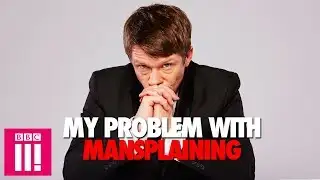 My Problem With Mansplaining: Jonathan Pie