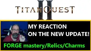 My Reaction on the NEW Titan Quest 2 Forge Mastery Update