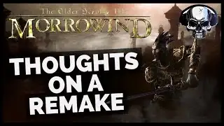 My Thoughts On A Morrowind Remake Or Remaster