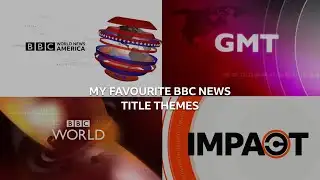 My TOP 10 FAVOURITE BBC News Themes