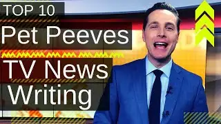 My Top 10 TV News Writing Pet Peeves