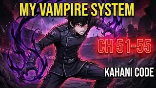 My Vampire System Chapter 51-55 Explained in Hindi | Quinn