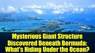 Mysterious Giant Structure Discovered Beneath Bermuda: What