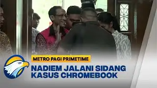 Nadiem Makarim Jalani Sidang Kasus Pengadaan Chromebook  [Metro Pagi Primetime]