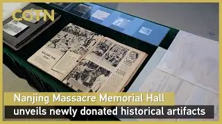 Nanjing Massacre Memorial Hall unveils newly donated historical artifacts