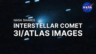 NASA Shares Interstellar Comet 3I/ATLAS Images