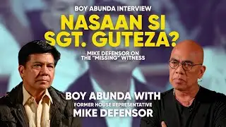 Nasaan si Sergeant Guteza? Mike Defensor on the "Missing" Witness | Boy Abunda Interview