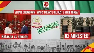Natasha Faces Senate Showdown | WAEC Breaks Silence | Oil Thieves Busted | Doctors Set for Strike