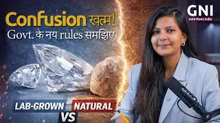Natural vs Lab-Grown Diamonds: अब confusion खत्म! Govt. के नये rule समझिए