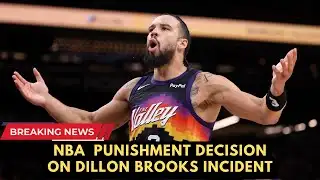 NBA Announces Punishment Decision on Dillon Brooks Incident