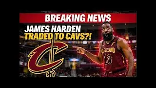 NBA: Breaking News James Harden traded to Cavaliers!!