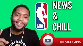 NBA News & Chill (Live Stream) #5