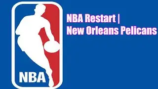 NBA Updates Today -NBA Restart | New Orleans Pelicans