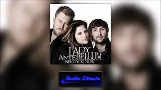 Need You Now - Lady Antebellum (Radio Edit)