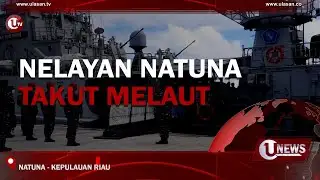 NELAYAN NATUNA TAKUT MELAUT | U-NEWS