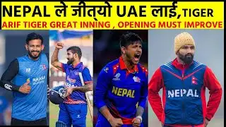 NEPAL WIN MATCH AGAINST UAE ,TIGER ARIF GREAT INNING
