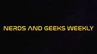 Nerds and Geeks Weekly Episode 2: Big Star Wars News!