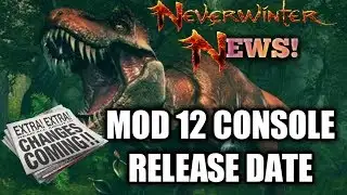 NEVERWINTER MOD 12 RELEASE DATE FOR CONSOLES!! FINALLY!!! XBOX PS4