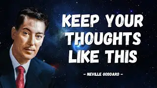 Neville Goddard - Keep your Thoughts in Order, to Manifest Anything